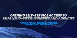 Opening Self-Service Access To Small/Mid-Size Businesses And Agencies
